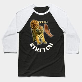 Stretch exercise by a tiger and a cat - white text Baseball T-Shirt